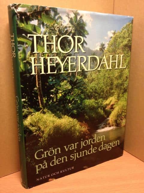Thor Heyerdahl : Grön var jorden på den sjunde dagen