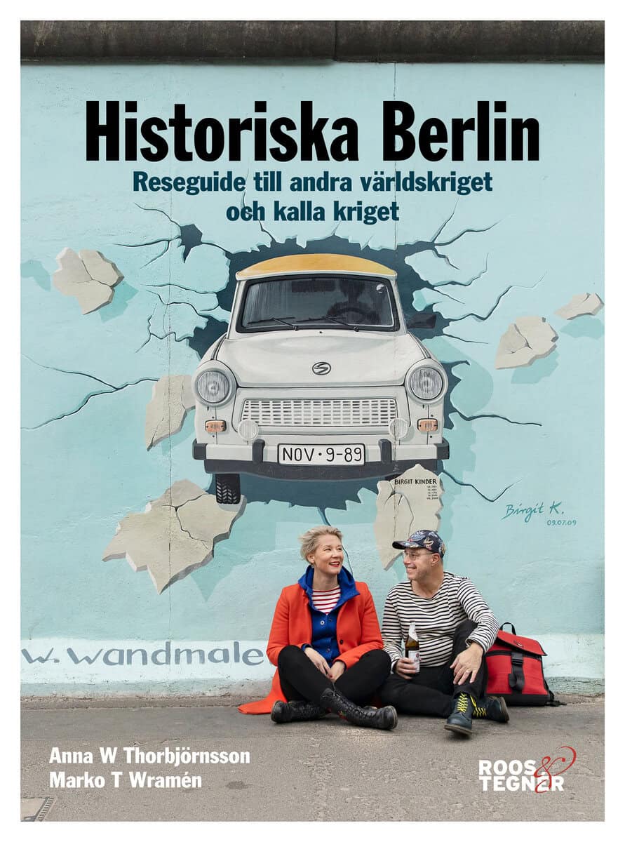 Thorbjörnsson, Anna W. ; Wramén, Marko T. : Historiska Berlin : reseguide till andra världskriget och kalla kriget