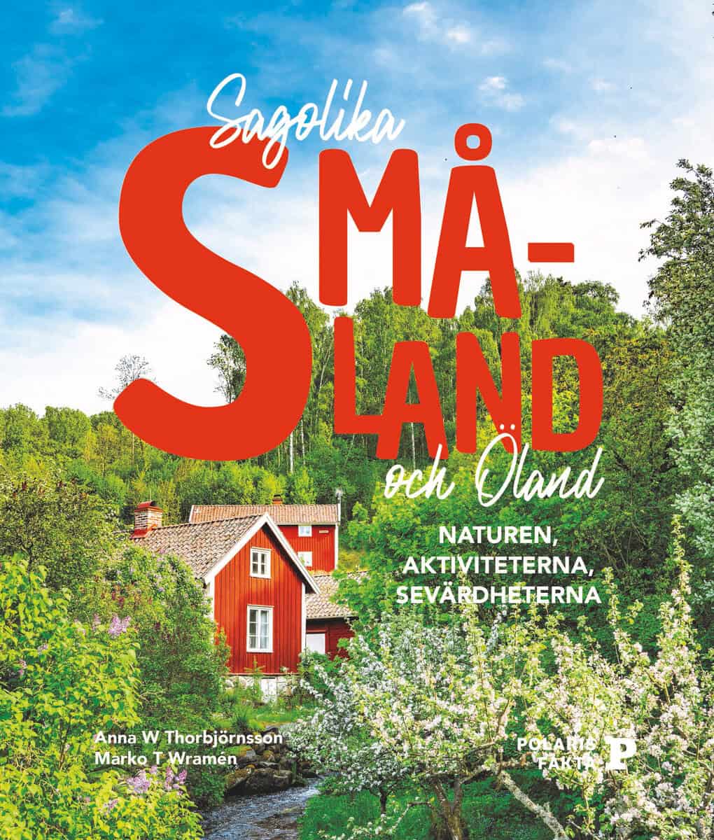 Thorbjörnsson, Anna W. ; Wramén, Marko T. : Sagolika Småland och Öland : naturen, aktiviteterna, sevärdheterna