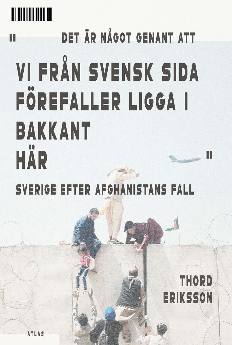Thord Eriksson : Det är något genant att vi från svensk sida förefaller ligga i bakkant här : Sverige efter Afghanistans fall