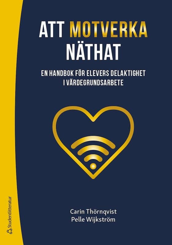 Thörnqvist, Carin ; Wijkström, Per : Att motverka näthat : en handbok för elevers delaktighet i värdegrundsarbete