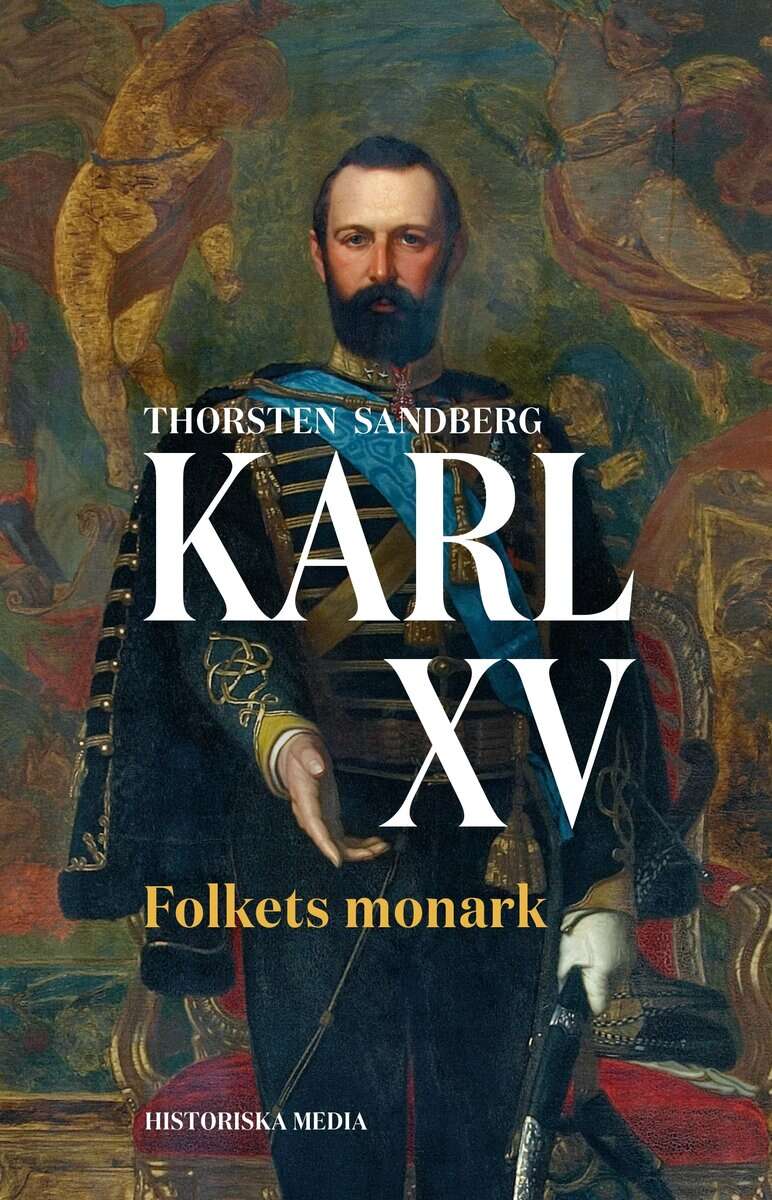 Thorsten Sandberg : Karl XV : folkets monark