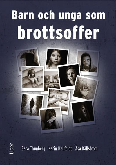 Thunberg, Sara ; Hellfeldt, Karin ; Källström, Åsa : Barn och unga som brottsoffer