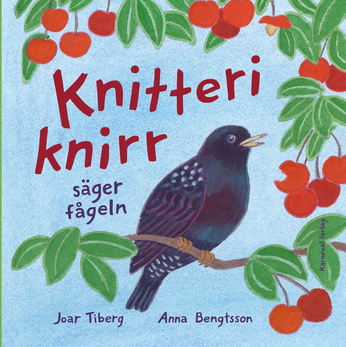 Tiberg, Joar; Bengtsson, Anna : Knitteriknirr säger fågeln