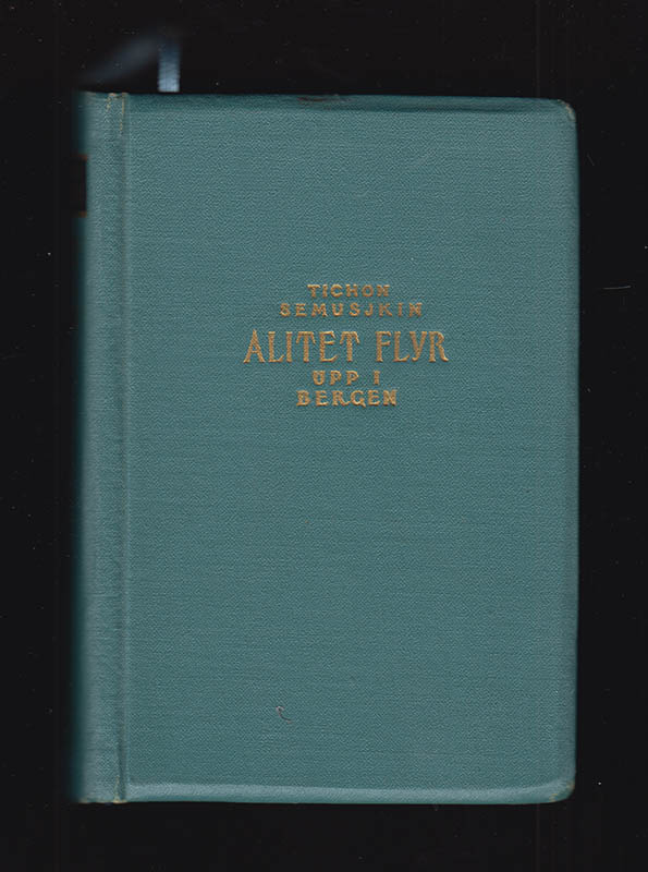 Tichon Semuškin Semusjkin : Alitet flyr upp i bergen. Del I [av II]