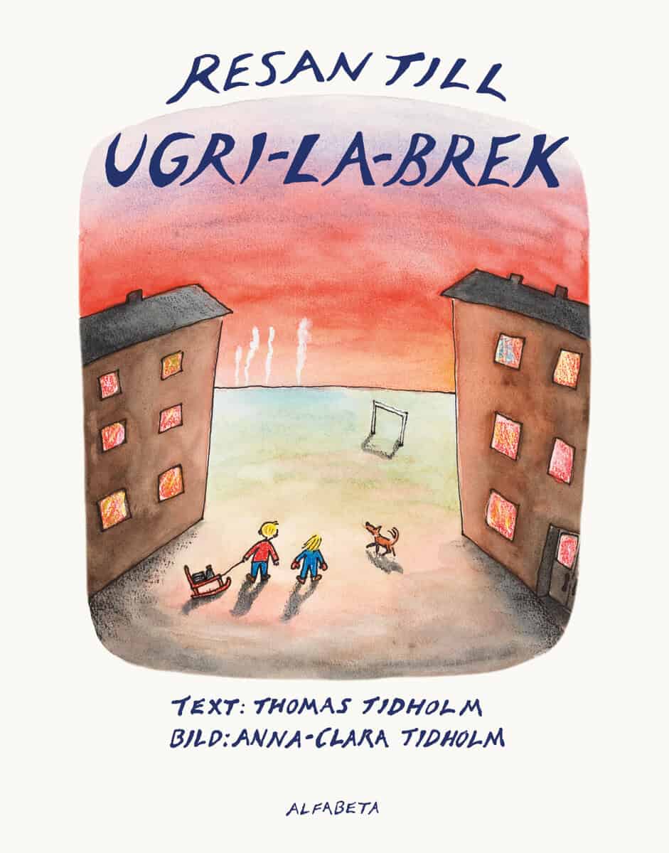 Tidholm, Thomas ; Tidholm, Anna-Clara : Resan till Ugri-La-Brek