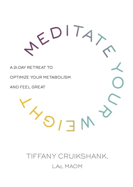 Tiffany Cruikshank : Meditate your weight - a 21-day retreat to optimize your metabolism and fee