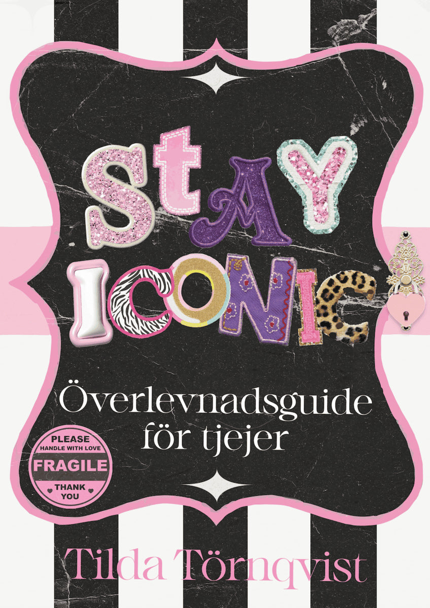 Tilda Törnqvist : Stay iconic : överlevnadsguide för tjejer