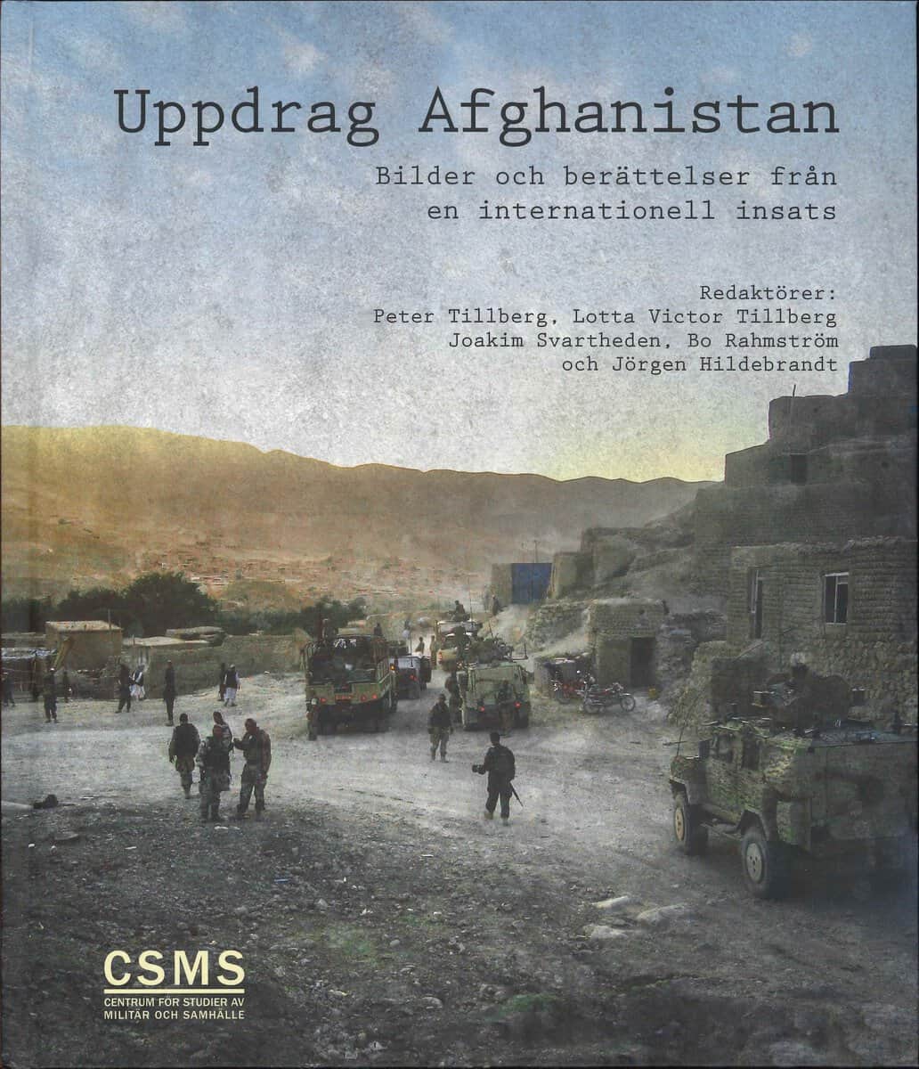 Tillberg, Peter ; Victor Tillberg, Lotta ; Svartheden, Joakim ; Rahmström, Bo ; Hildebrandt, Jörgen [red.] : Uppdrag Afghanistan