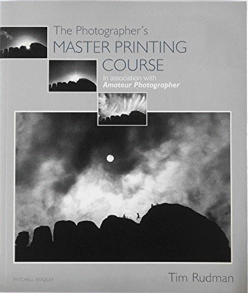 Tim Rudman : The Photographer's Master Printing Course