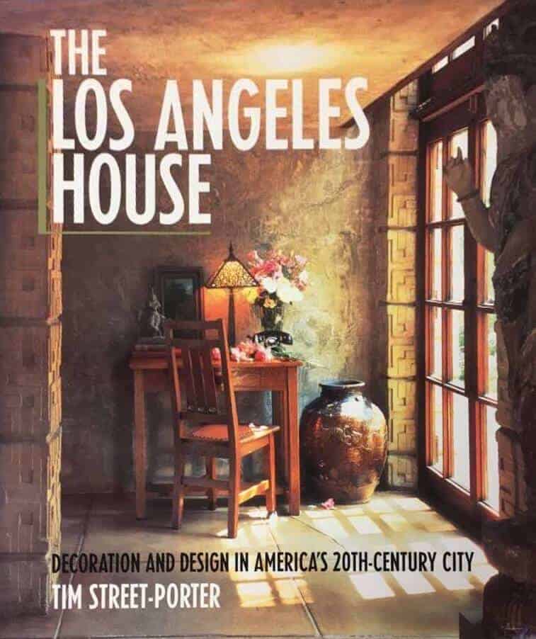 Tim Street-Porter : The Los Angeles House - Decoration and design in Amwericas 20th-century city