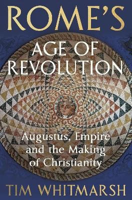 Tim Whitmarsh : Rome's Age of Revolution