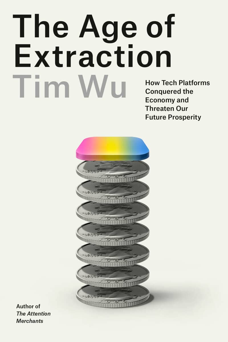 Tim Wu : The Age of Extraction