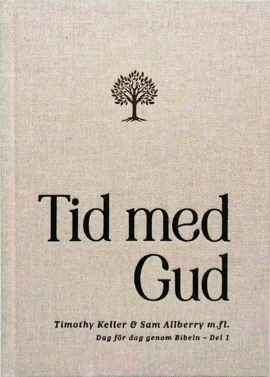 Keller, Timothy ; Allberry, Sam : Tid med Gud : dag för dag genom Bibeln. Del 1