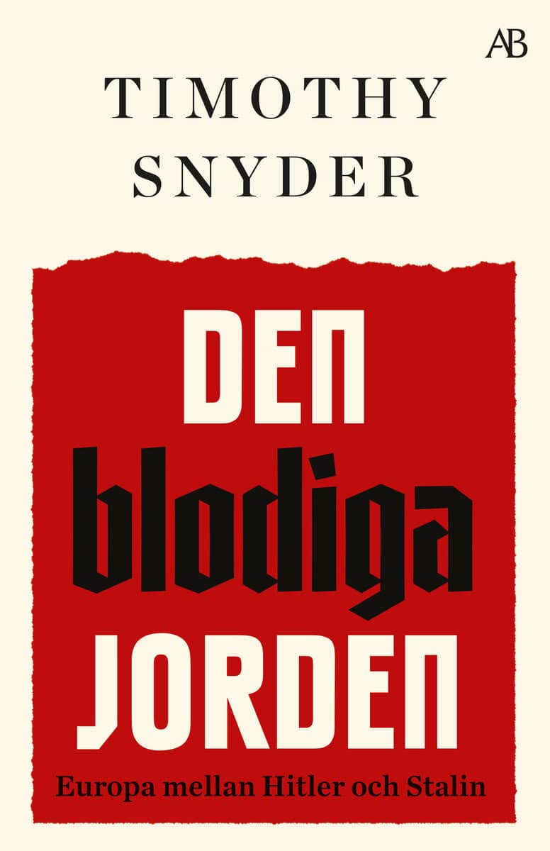 Timothy Snyder : Den blodiga jorden : Europa mellan Hitler och Stalin