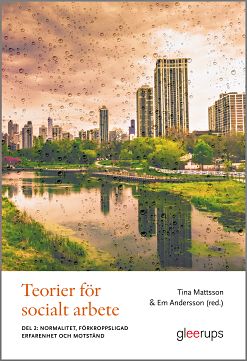 Mattsson, Tina ; Andersson, Em [red.] : Teorier för socialt arbete. Del 2, Normalitet, förkroppsligad erfarenhet och motstånd