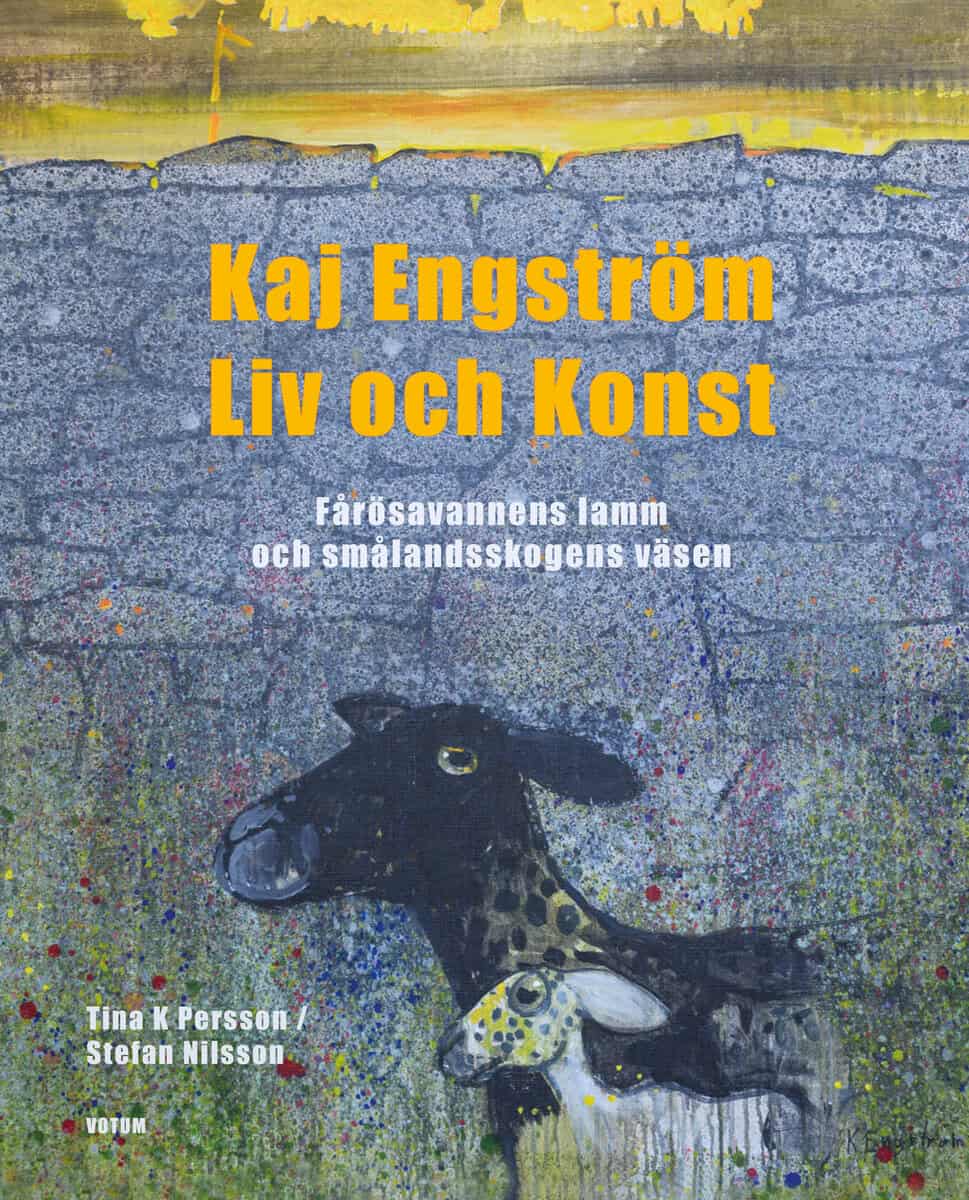Tina K. Persson : Kaj Engström : liv och konst - Fårösavannens lamm och Smålandsskogens väsen