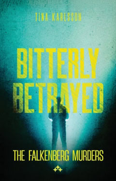 Tina Karlsson : Bitterly betrayed