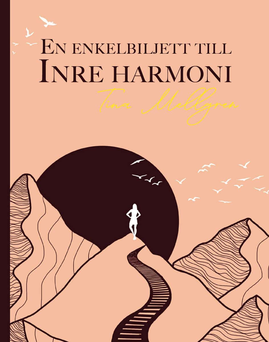 Tina Mellgren : En enkelbiljett till inre harmoni