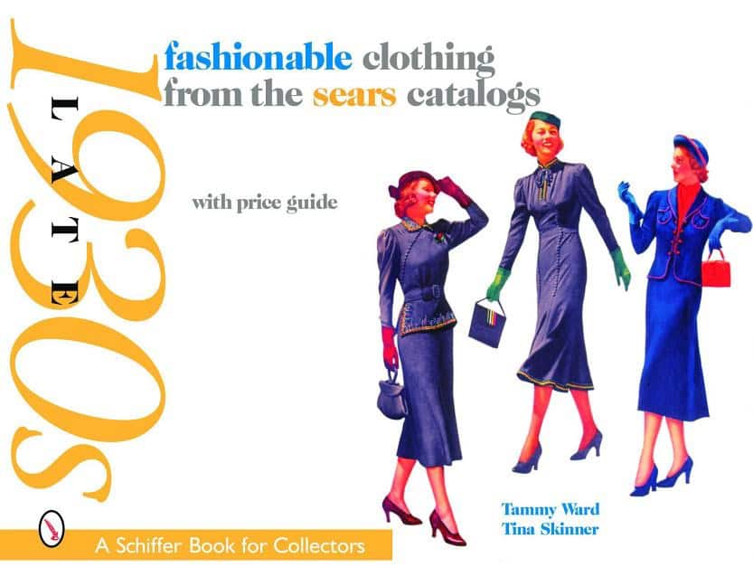 Tina Skinner : Fashionable clothing from the sears catalogs - late 1930s