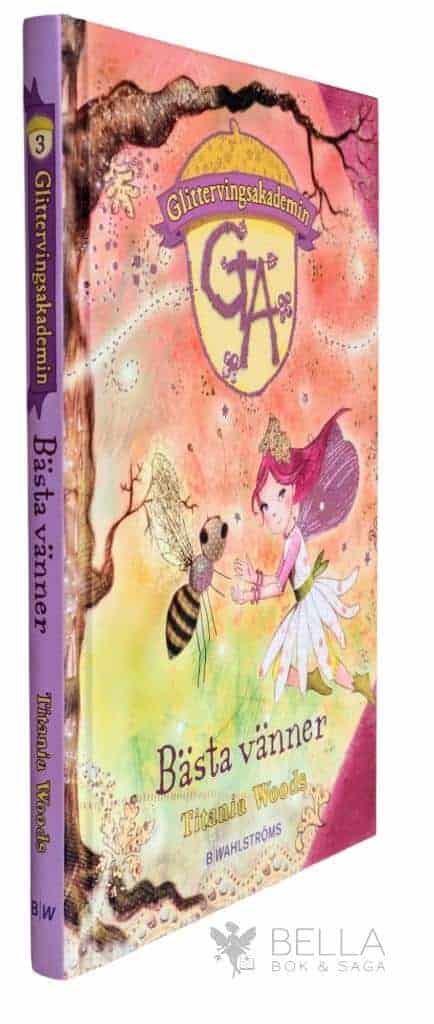Titania Woods : Bästa vänner - Glittervingsakademien - Bok 3