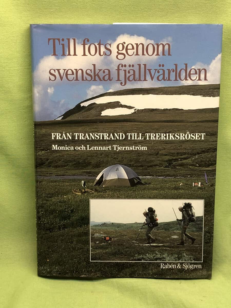 Tjernström, Monica ; Tjernström, Lennart ; Säflund, Ia : Till fots genom svenska fjällvärlden