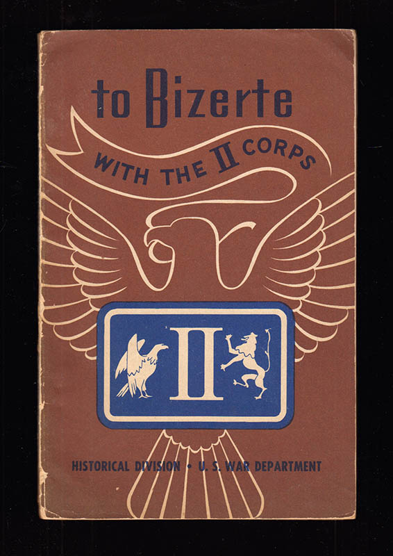 To Bizerte with the II Corps, 23 April - 13 May, 1943. American Forces in Action Series