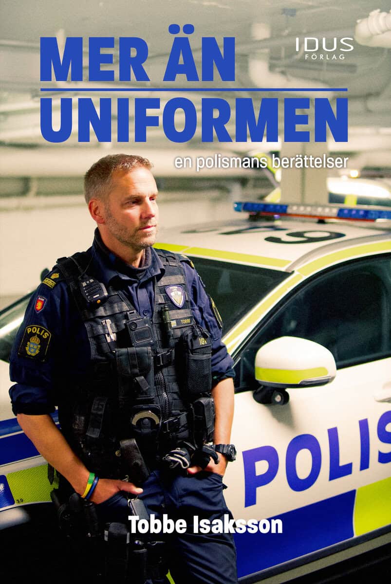 Tobbe Isaksson : Mer än uniformen : en polismans berättelser