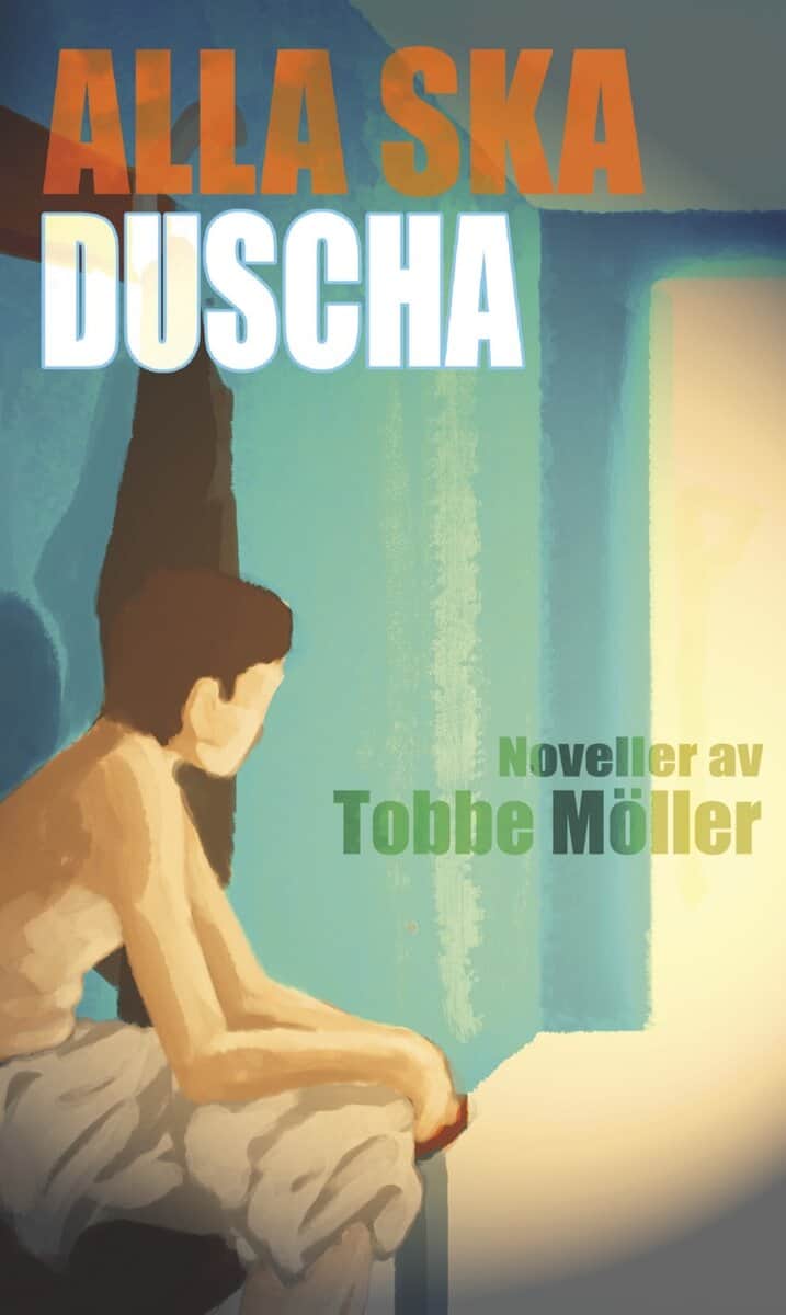 Tobbe Möller : Alla ska duscha