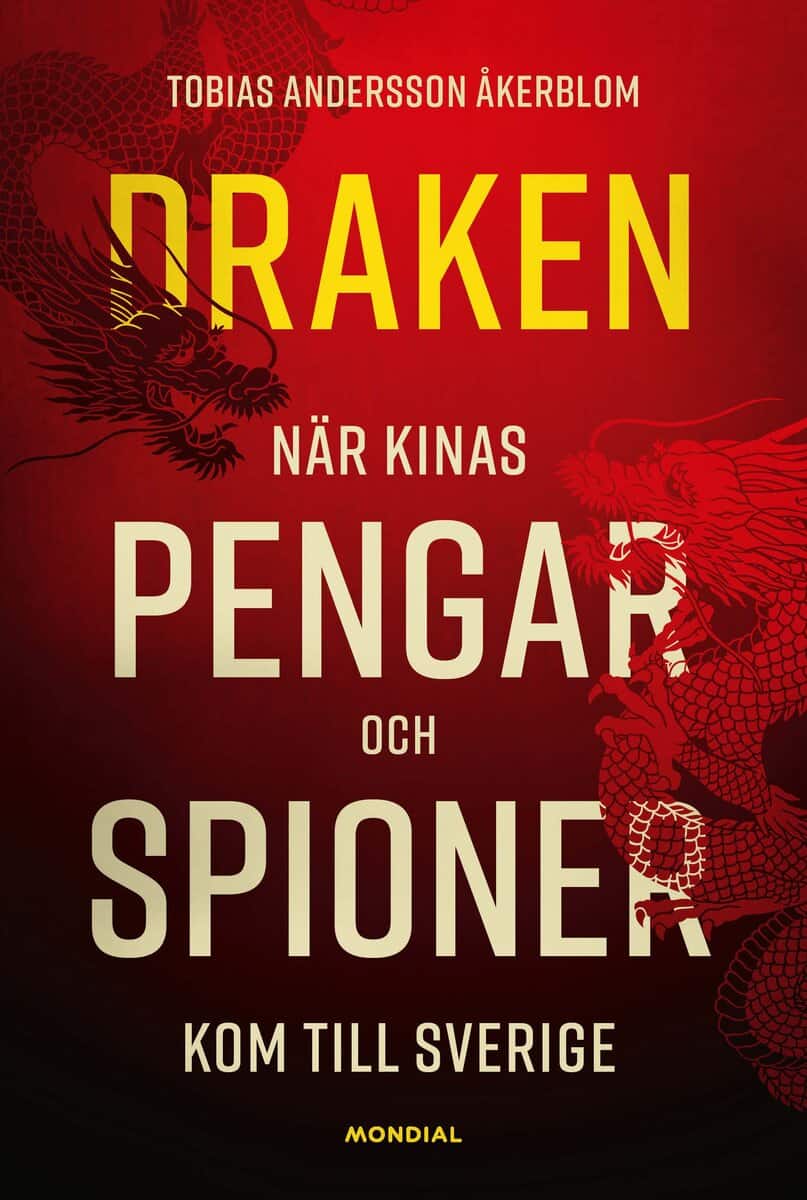 Tobias Andersson Åkerblom : Draken : när Kinas pengar och spioner kom till Sverige