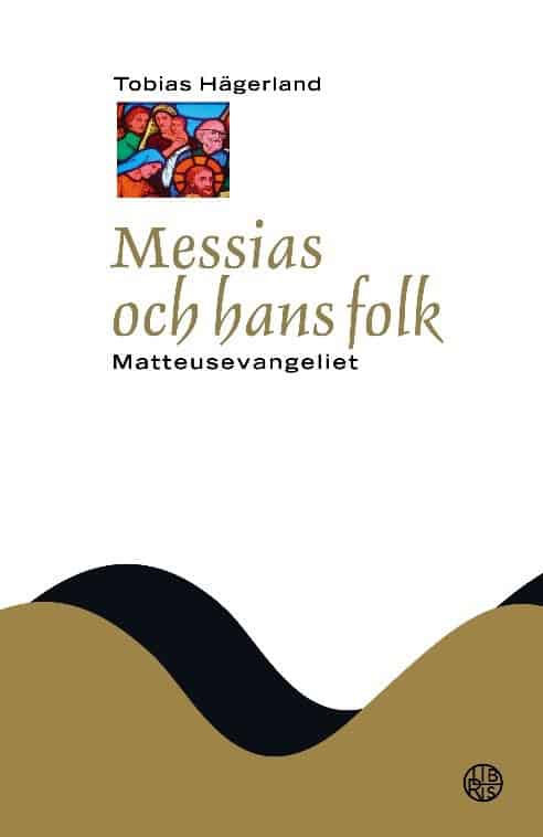 Tobias Hägerland : Messias och hans folk : Matteusevangeliet
