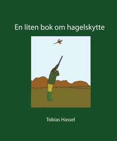 Tobias Hassel : En liten bok om hagelskytte