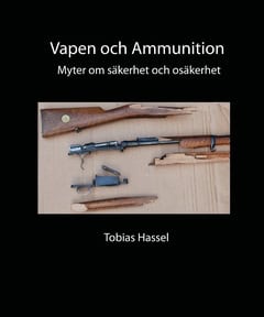 Tobias Hassel : Vapen och ammunition : myter om säkerhet och osäkerhet