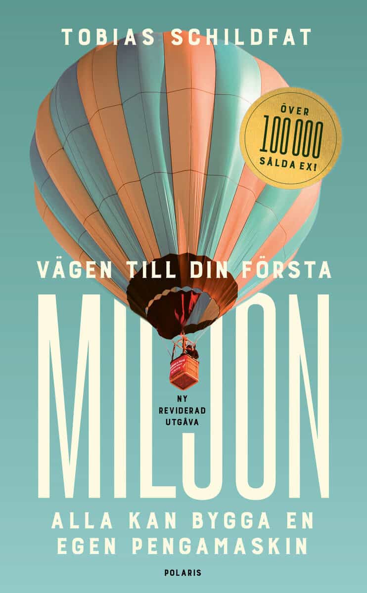 Tobias Schildfat : Vägen till din första miljon : alla kan bygga en egen pengamaskin