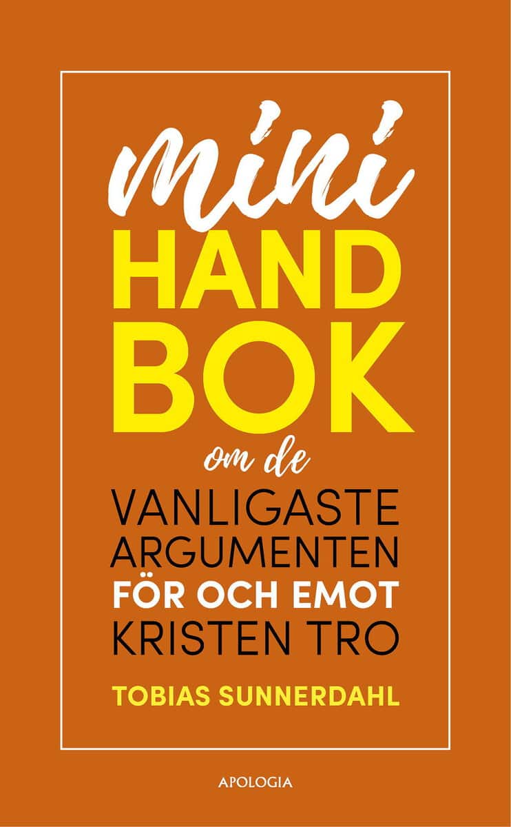 Tobias Sunnerdahl : Minihandbok om de vanligaste argumenten för och emot kristen tro