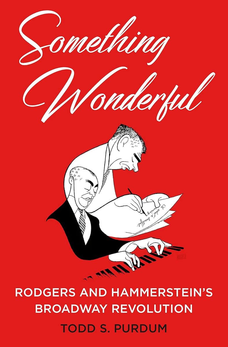 Todd S. Purdum : Something wonderful - rodgers and hammersteins broadway revolution
