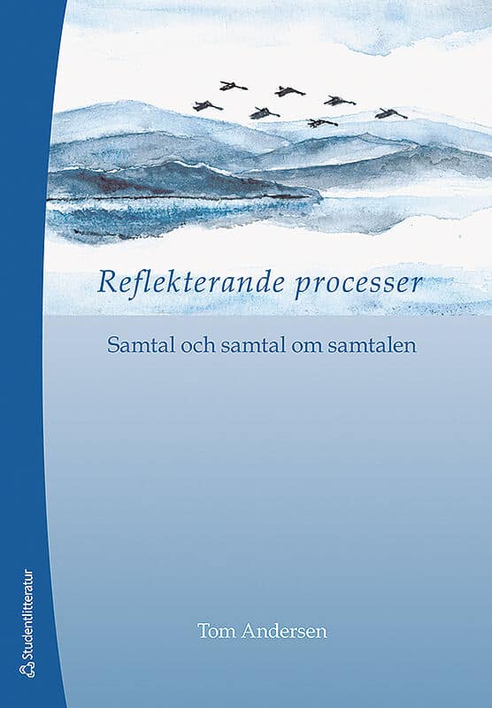 Tom Andersen : Reflekterande processer : samtal och samtal om samtalen