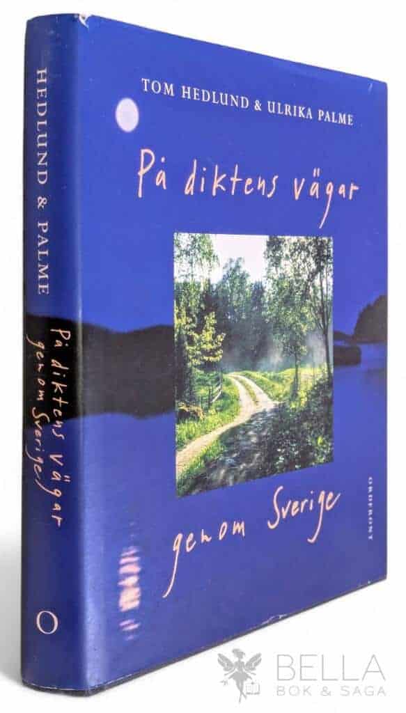 Tom Hedlund ; Ulrika Palme : På diktens vägar genom Sverige