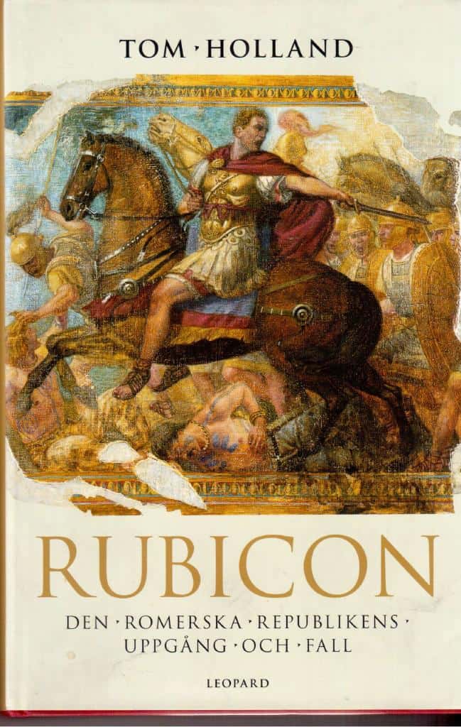 Tom Holland : Rubicon. Den romerska republikens uppgång och fall