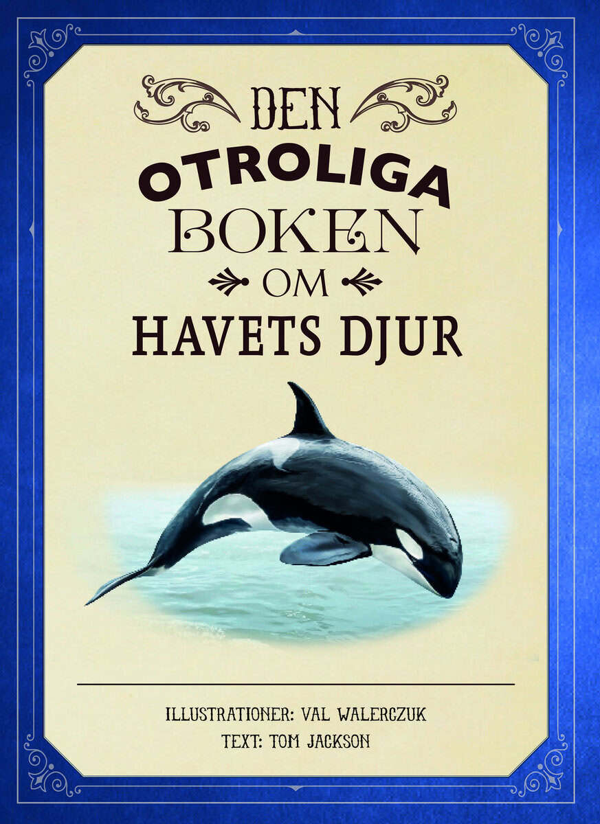 Tom Jackson : Den otroliga boken om havets djur