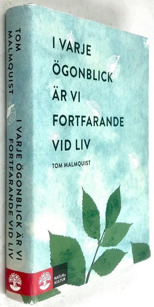 Tom Malmquist : I varje ögonblick är vi fortfarande vid liv