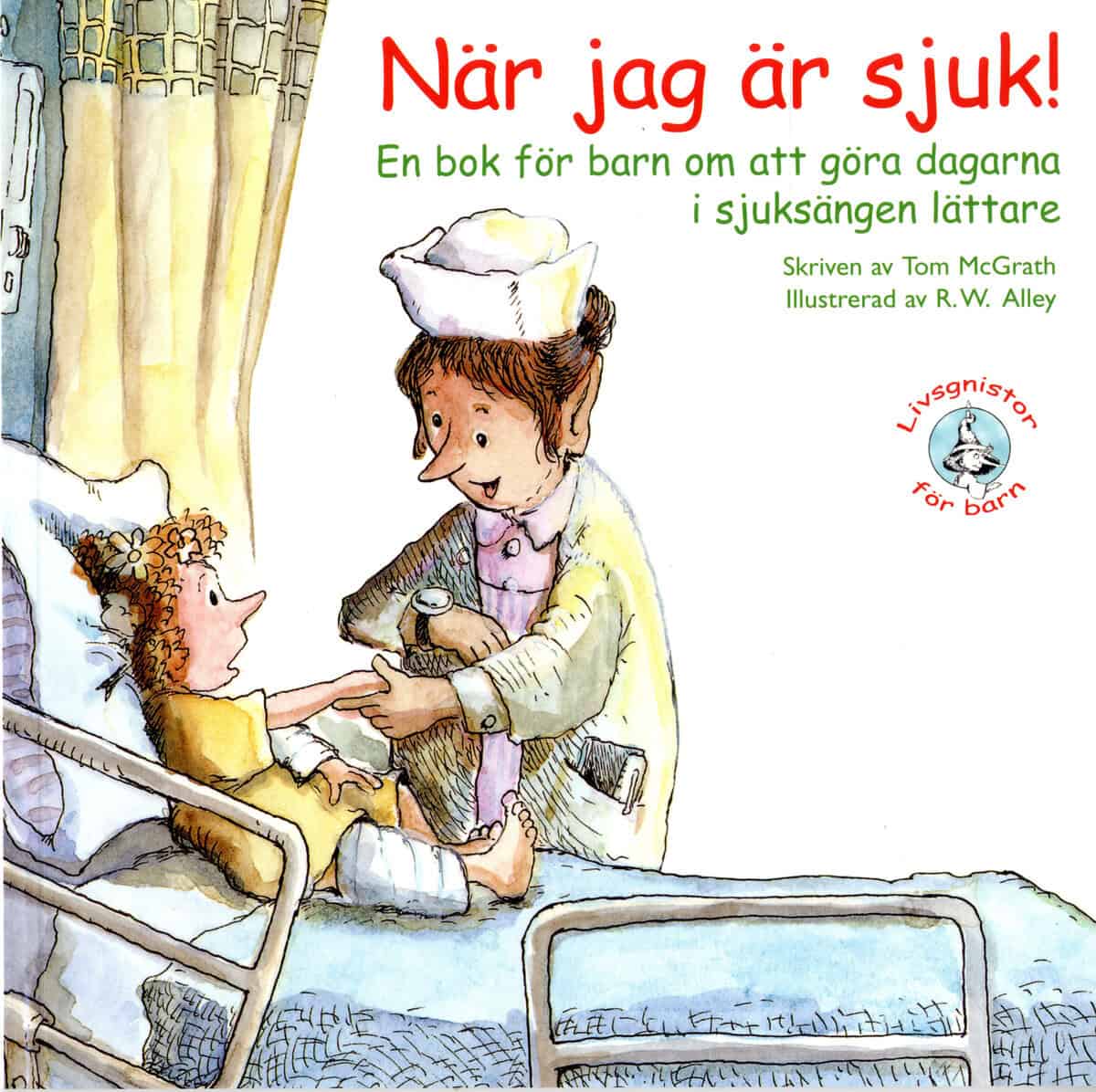 Tom McGrath : När jag är sjuk! : en bok för barn om att göra dagarna i sjuksängen lättare