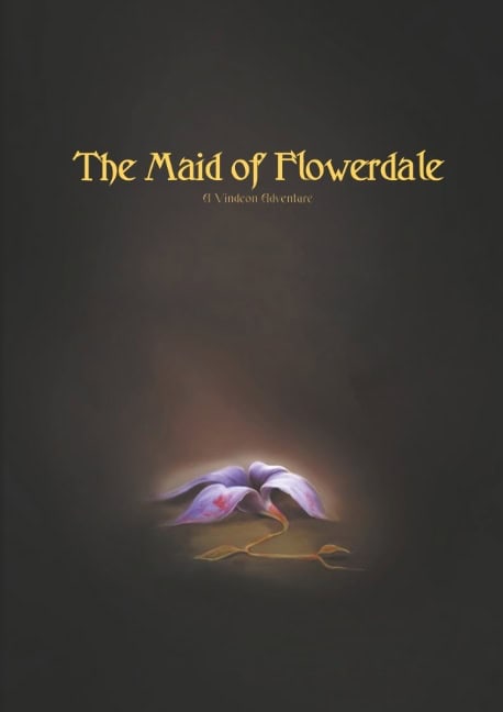 Tom Oden Ahlqvist : The Maid of Flowerdale : A Vindeon Adventure