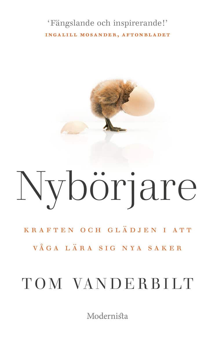 Tom Vanderbilt : Nybörjare : kraften & glädjen i att våga lära dig nya saker