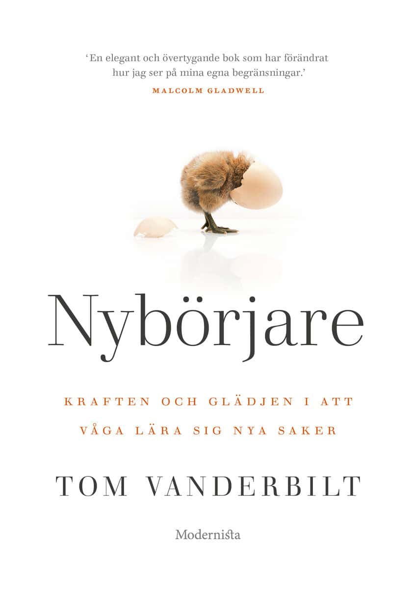 Tom Vanderbilt : Nybörjare : kraften & glädjen i att våga lära sig nya saker