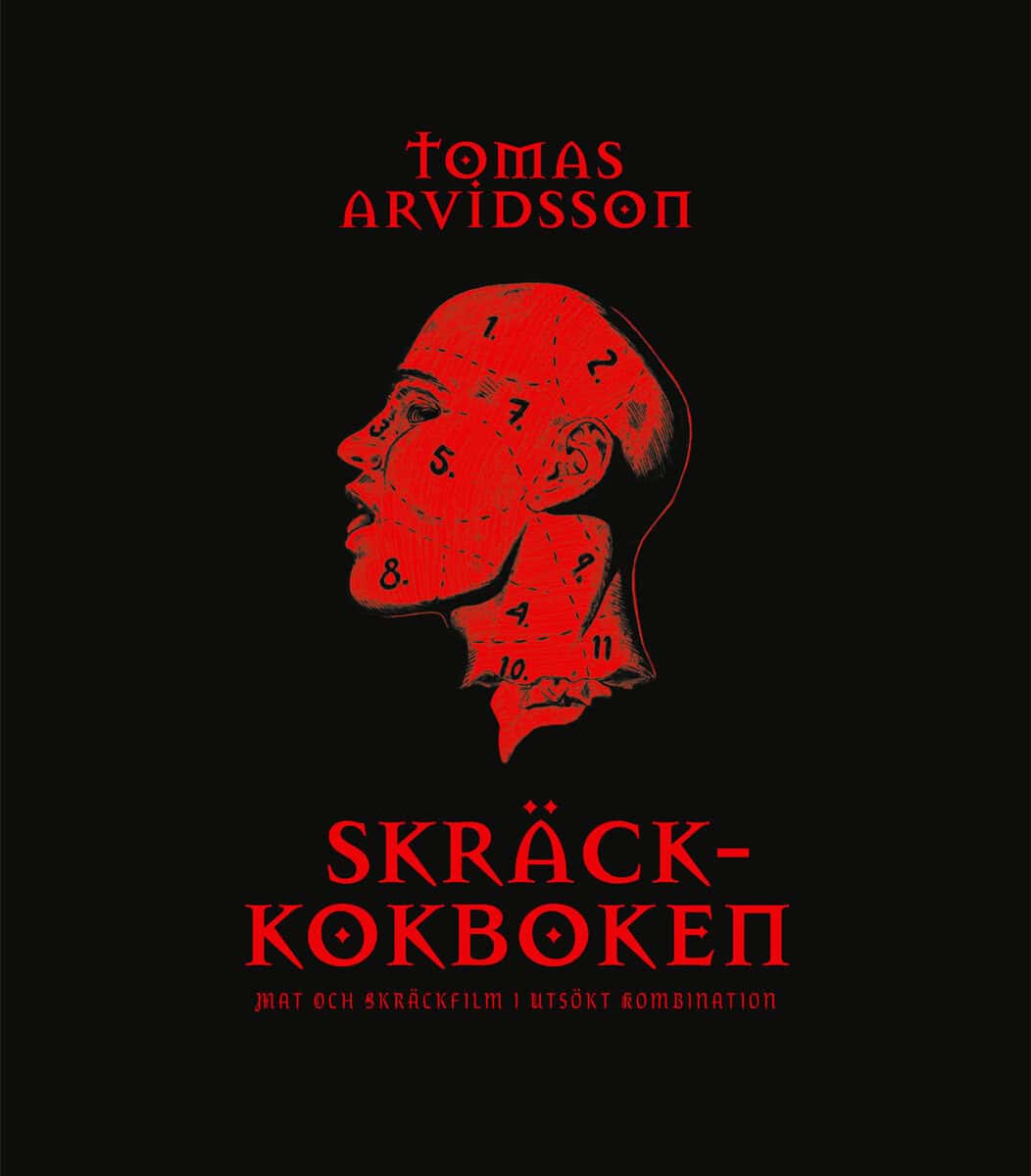 Tomas Arvidsson : Skräckkokboken : mat och skräckfilm i utsökt kombination