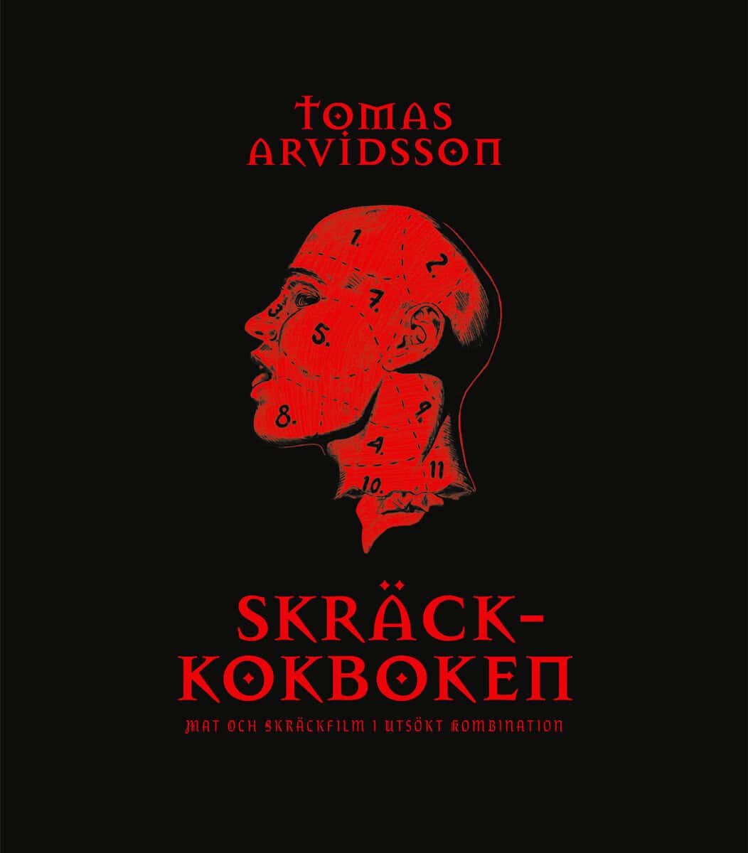 Tomas Arvidsson : Skräckkokboken : mat och skräckfilm i utsökt kombination