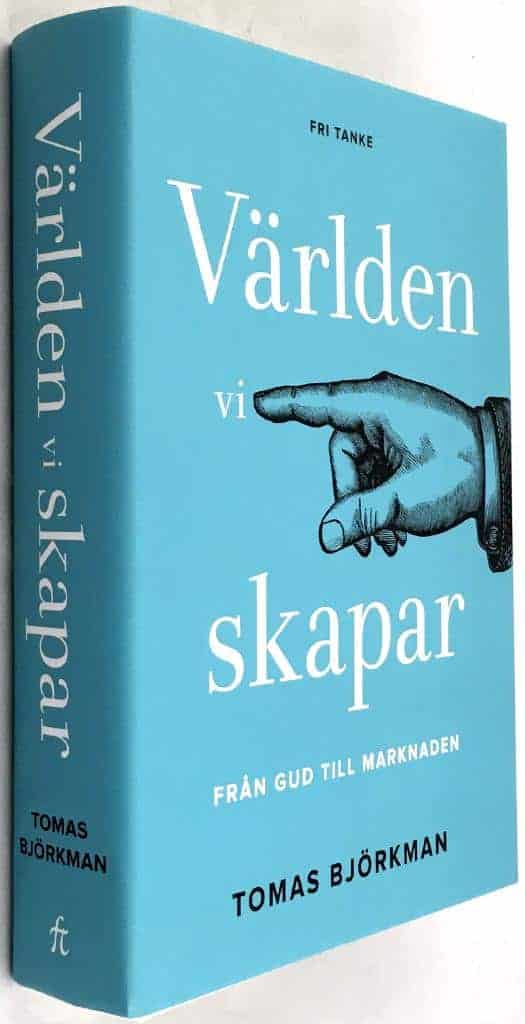Tomas Björkman : Världen vi skapar
