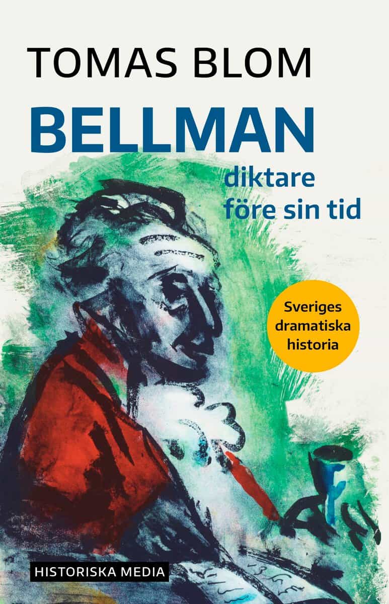 Tomas Blom : Bellman : diktare före sin tid