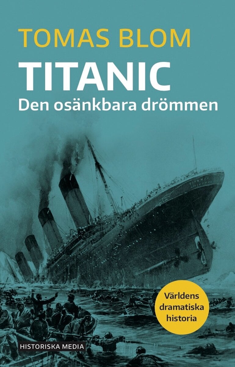 Tomas Blom : Titanic : den osänkbara drömmen